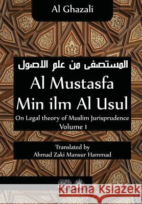 Al Mustasfa min ilm Al Usul: On Legal theory of Muslim Jurispudence Hammad, Ahmad Zaki Mansur 9781984129895