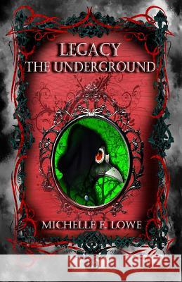 Legacy-The Underground Michelle E. Lowe 9781984130150