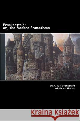 Frankenstein;: or, the Modern Prometheus Shelley, Mary Wollstonecraft 9781984131409