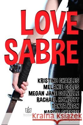 Love Sabre Kristine Charles Melanie Coles Megan Jane Colville 9781984136787 Createspace Independent Publishing Platform
