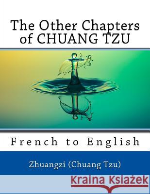 The Other Chapters of CHUANG TZU: French to English Marcel, Nik 9781984139665