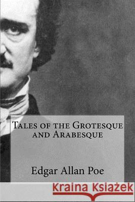 Tales of the Grotesque and Arabesque Edgar Alla Bibliophilepro 9781984139719
