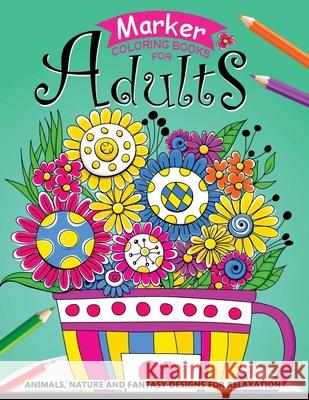 Marker Coloring books for adults: Flower Zentangle Stress-relief Coloring Book For Adults and Grown-ups Balloon Publishing 9781984141286 Createspace Independent Publishing Platform