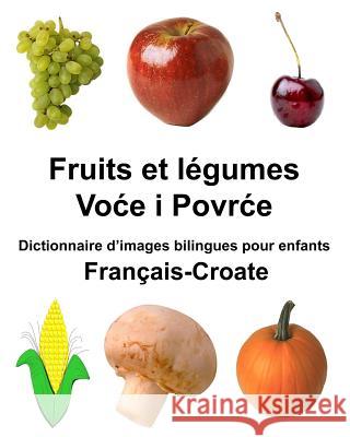 Français-Croate Fruits et legumes Dictionnaire d'images bilingues pour enfants Carlson Jr, Richard 9781984141415 Createspace Independent Publishing Platform