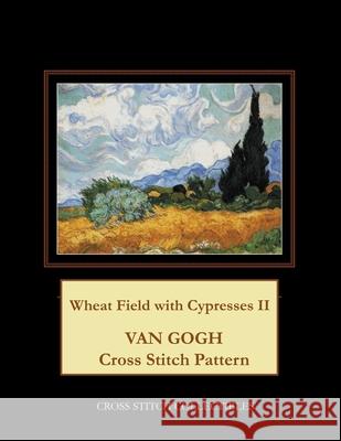 Wheat Field with Cypresses II: Van Gogh Cross Stitch Pattern Cross Stitch Collectibles Kathleen George 9781984148728