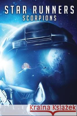 Star Runners: Scorpions L. E. Thomas 9781984150486 Createspace Independent Publishing Platform