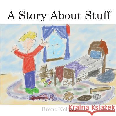 A Story About Stuff Brent Nelson 9781984152961