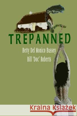 Trepanned Mr Bill Doc Roberts Mrs Elizabeth Bussey 9781984153142 Createspace Independent Publishing Platform