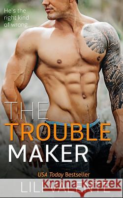 The Troublemaker Lili Valente 9781984153524 Createspace Independent Publishing Platform