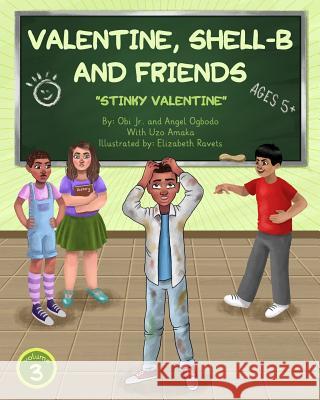 Valentine, Shell-B and Friends Vol. 3: Stinky Valentine Obi Jr. Ogbodo Angel Ogbodo Uzo Amaka 9781984155955 Createspace Independent Publishing Platform