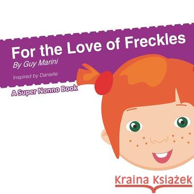 For the Love of Freckles Guy Marini 9781984157034