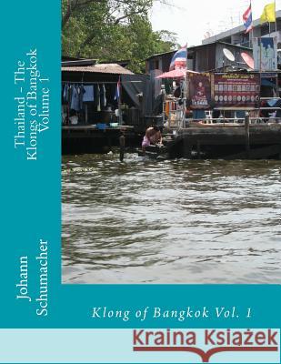 Thailand - The Klongs of Bangkok Johann Schumacher Fany Jane Wilson Johann Schumacher 9781984157140 Createspace Independent Publishing Platform