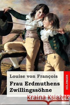 Frau Erdmuthens Zwillingssöhne: Roman Von Francois, Louise 9781984157348