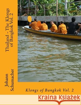 Thailand - The Klongs of Bangkok Vol. 2 Johann Schumacher Fany Jane Wilson Johann Schumacher 9781984160508 Createspace Independent Publishing Platform