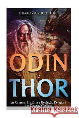 Odin e Thor: As Origens, História e Evolução Religiosa dos Deuses Nórdicos Harasta, Jesse 9781984161598
