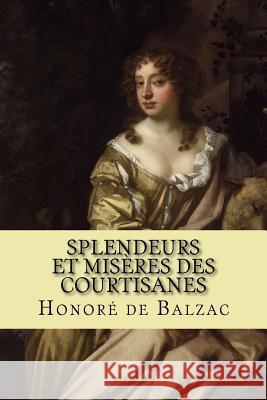 Splendeurs et misères des courtisanes Lely, Peter 9781984161901 Createspace Independent Publishing Platform