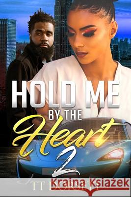 Hold Me By The Heart 2 Tt Dorsett 9781984162557 Createspace Independent Publishing Platform