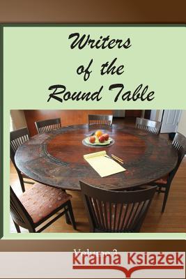 Writers of the Round Table - Volume 3 Norman Phillips Sharon Fish Richard E. Haskell 9781984163370