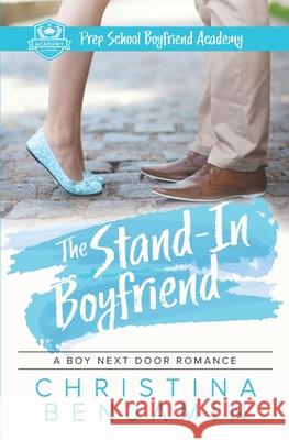 The Stand-In Boyfriend: A YA Contemporary Romance Novel Christina Benjamin 9781984163493