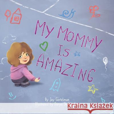 My mommy is amazing Shchegolewa, Darya 9781984164513 Createspace Independent Publishing Platform