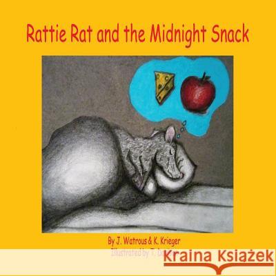 Rattie Rat and the Midnight Snack J. Watrous K. Krieger T. Davison 9781984167286 Createspace Independent Publishing Platform