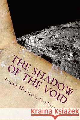 The Shadow Of The Void: The Final Adventure In The Desert World Crabtree, Logan Harrison 9781984170613 Createspace Independent Publishing Platform