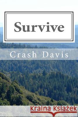 Survive: A Guide to Survival Mr Crash F. Davis 9781984173225