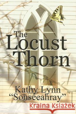 The Locust Thorn Kathy Lynn 9781984174482 Createspace Independent Publishing Platform