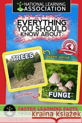 Everything You Should Know About Trees and Fungi Richards, Anne 9781984178718 Createspace Independent Publishing Platform