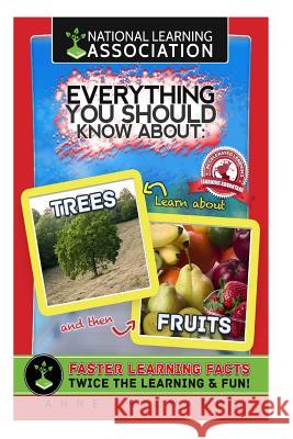 Everything You Should Know About Trees and Fruits Richards, Anne 9781984178732 Createspace Independent Publishing Platform