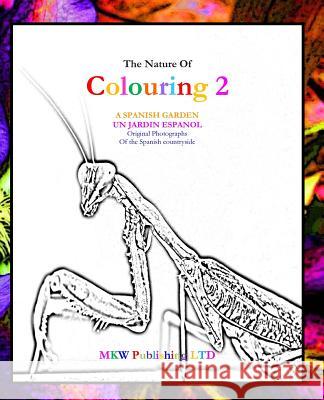 The Nature of Colouring 2: Un Jardin Espanol K. L. Wicks K. L. Wicks M. Wicks 9781984184184 Createspace Independent Publishing Platform