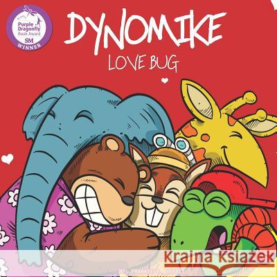 Dynomike: Love Bug (Children's Valentine's Day Book About Spreading Love and Kindness) Suratos, Don 9781984186997 Createspace Independent Publishing Platform