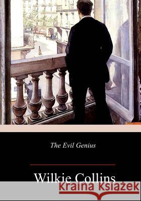 The Evil Genius Wilkie Collins 9781984187710