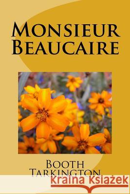 Monsieur Beaucaire Booth Tarkington 9781984188373