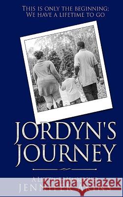 Jordyn's Journey: A Lifetime Membership Mrs Jennifer Akins MS Velvet Helen Shannon 9781984189943