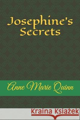 Josephine's Secrets Anne Marie Quinn 9781984191328 Createspace Independent Publishing Platform