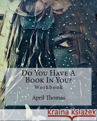 Do You Have A Book In You?: Workbook Freymuller, Brigid M. 9781984192455