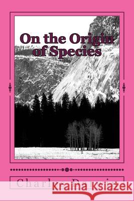 On the Origin of Species Charles Darwin 9781984192738 Createspace Independent Publishing Platform