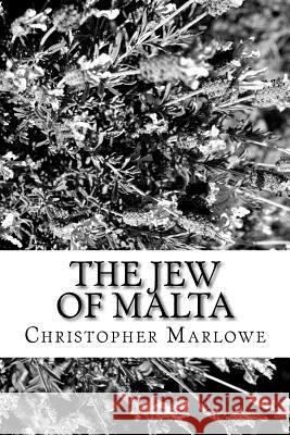 The Jew of Malta Christopher Marlowe 9781984196583 Createspace Independent Publishing Platform