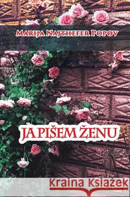 Ja Pisem Zenu Marija Popov Najthefer 9781984199522 Createspace Independent Publishing Platform