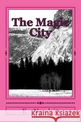 The Magic City E. Nesbit 9781984199973 Createspace Independent Publishing Platform