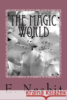 The Magic World E. Nesbit 9781984200013 Createspace Independent Publishing Platform