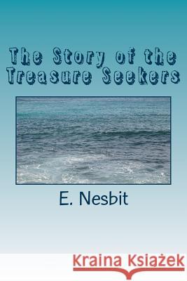 The Story of the Treasure Seekers E. Nesbit 9781984200556