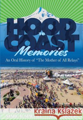 Hood To Coast Memories: An Oral History of the Mother of All Relays Garner, Art 9781984200761