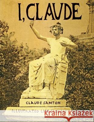 I, Claude: Illustrated Life Stories Claude Samton 9781984202253