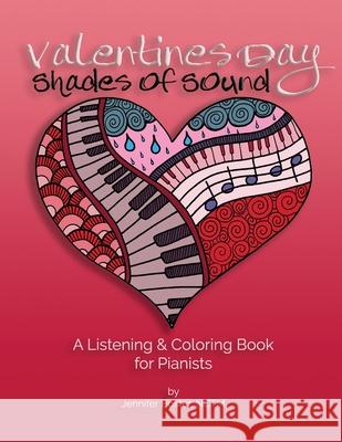 Valentines Day Shades of Sound: A Listening & Coloring Book for Pianists Jennifer Boster 9781984204028