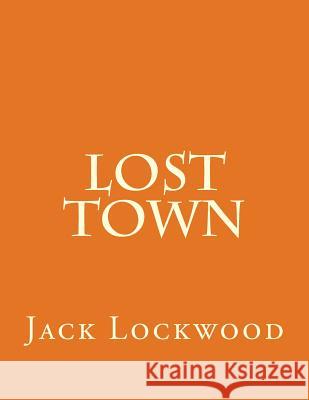 Lost Town Jack M. Lockwood 9781984204653