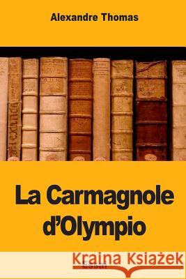 La Carmagnole d'Olympio Thomas, Alexandre 9781984207982 Createspace Independent Publishing Platform