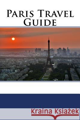 Paris Travel Guide Anthony Baron 9781984208477 Createspace Independent Publishing Platform