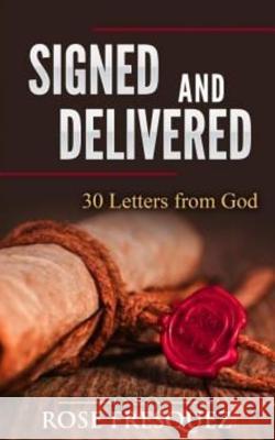 Signed and Delivered: 30 Love Letters From God Fresquez, Rose 9781984209375 Createspace Independent Publishing Platform